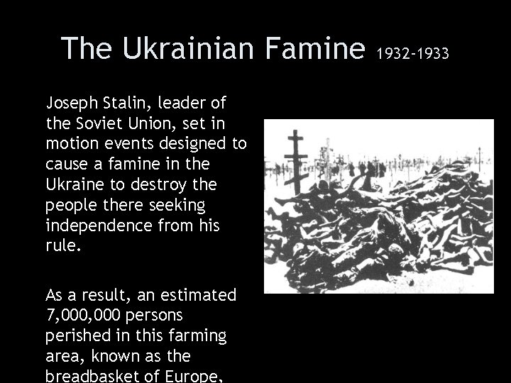 The Ukrainian Famine Joseph Stalin, leader of the Soviet Union, set in motion events