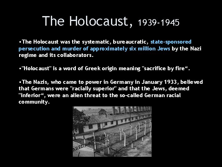 The Holocaust, 1939 -1945 • The Holocaust was the systematic, bureaucratic, state-sponsored persecution and