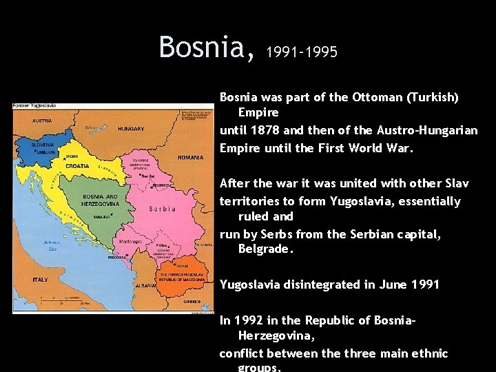 Bosnia, 1991 -1995 Bosnia was part of the Ottoman (Turkish) Empire until 1878 and