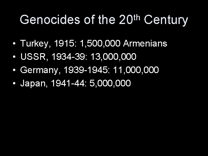 Genocides of the 20 th Century • • Turkey, 1915: 1, 500, 000 Armenians