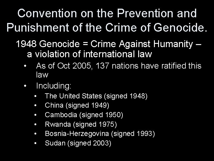 Convention on the Prevention and Punishment of the Crime of Genocide. 1948 Genocide =