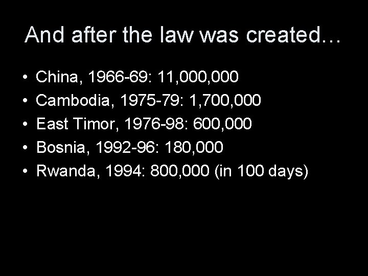And after the law was created… • • • China, 1966 -69: 11, 000