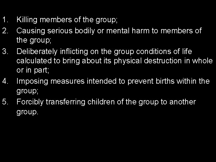 1. Killing members of the group; 2. Causing serious bodily or mental harm to