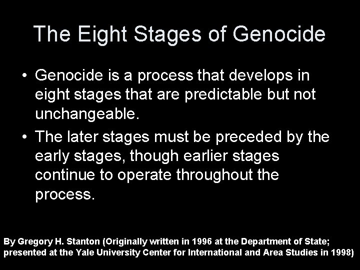 The Eight Stages of Genocide • Genocide is a process that develops in eight