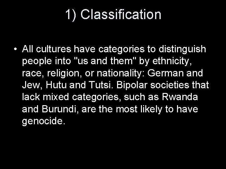 1) Classification • All cultures have categories to distinguish people into "us and them"