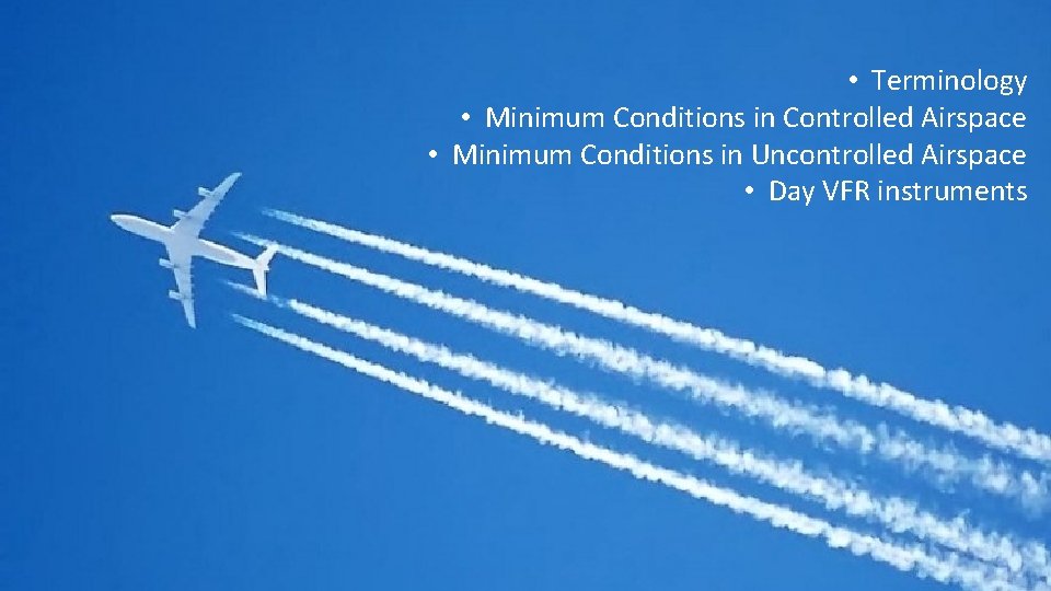  • Terminology • Minimum Conditions in Controlled Airspace • Minimum Conditions in Uncontrolled