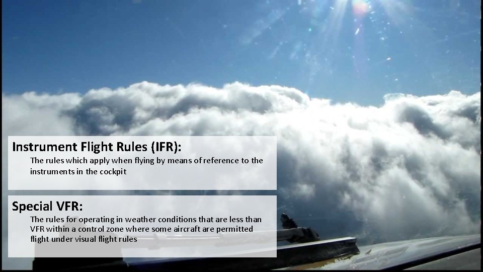 Instrument Flight Rules (IFR): The rules which apply when flying by means of reference