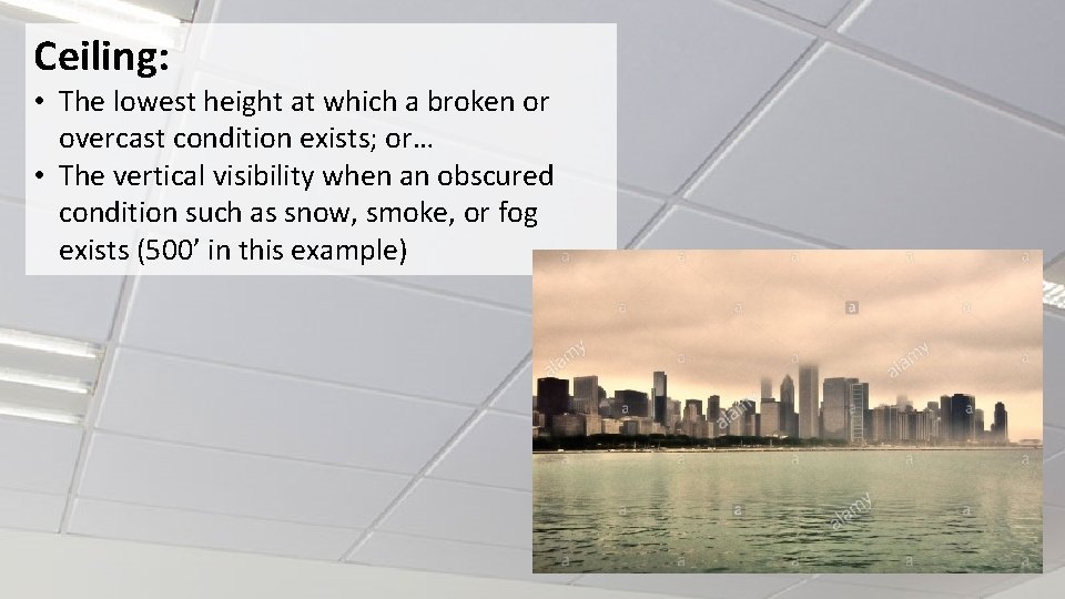 Ceiling: • The lowest height at which a broken or overcast condition exists; or…