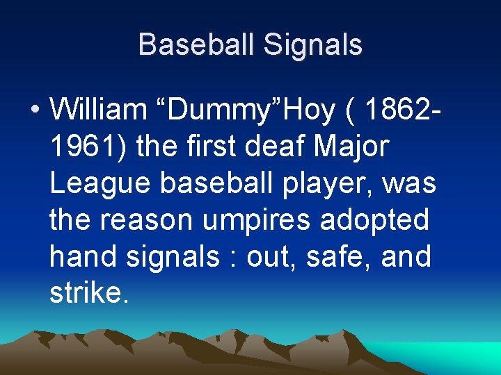 Baseball Signals • William “Dummy”Hoy ( 18621961) the first deaf Major League baseball player, Baseball Signals • William “Dummy”Hoy ( 18621961) the first deaf Major League baseball player,
