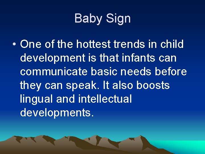 Baby Sign • One of the hottest trends in child development is that infants Baby Sign • One of the hottest trends in child development is that infants