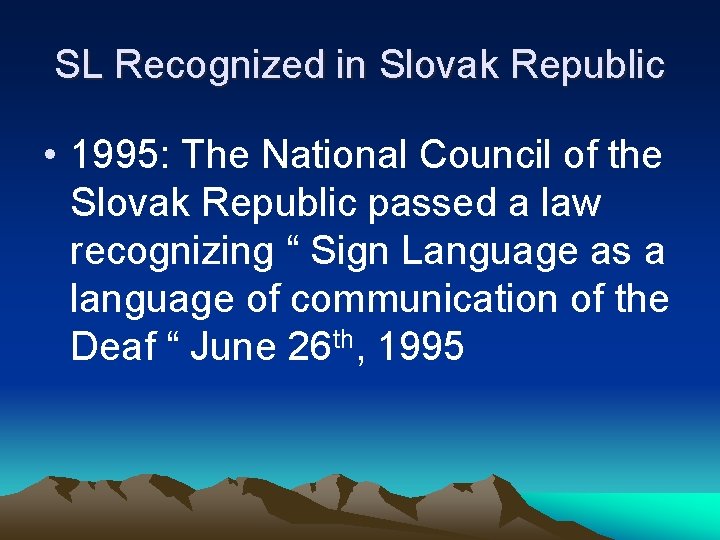 SL Recognized in Slovak Republic • 1995: The National Council of the Slovak Republic SL Recognized in Slovak Republic • 1995: The National Council of the Slovak Republic