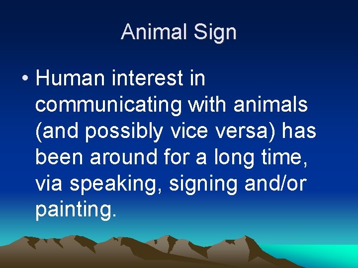Animal Sign • Human interest in communicating with animals (and possibly vice versa) has Animal Sign • Human interest in communicating with animals (and possibly vice versa) has