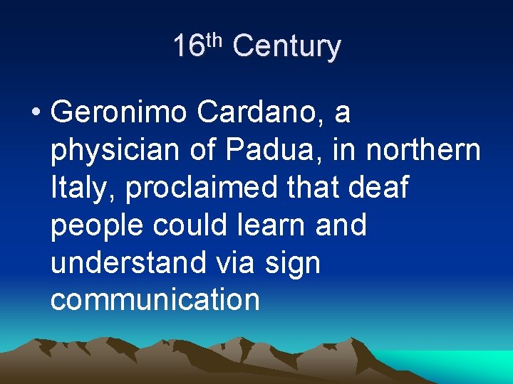 16 th Century • Geronimo Cardano, a physician of Padua, in northern Italy, proclaimed 16 th Century • Geronimo Cardano, a physician of Padua, in northern Italy, proclaimed