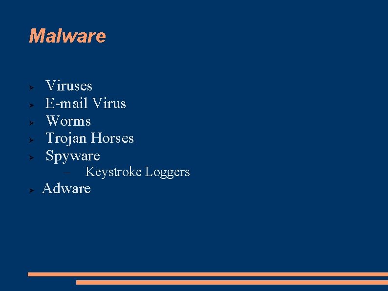 Malware Viruses E-mail Virus Worms Trojan Horses Spyware – Keystroke Loggers Adware 