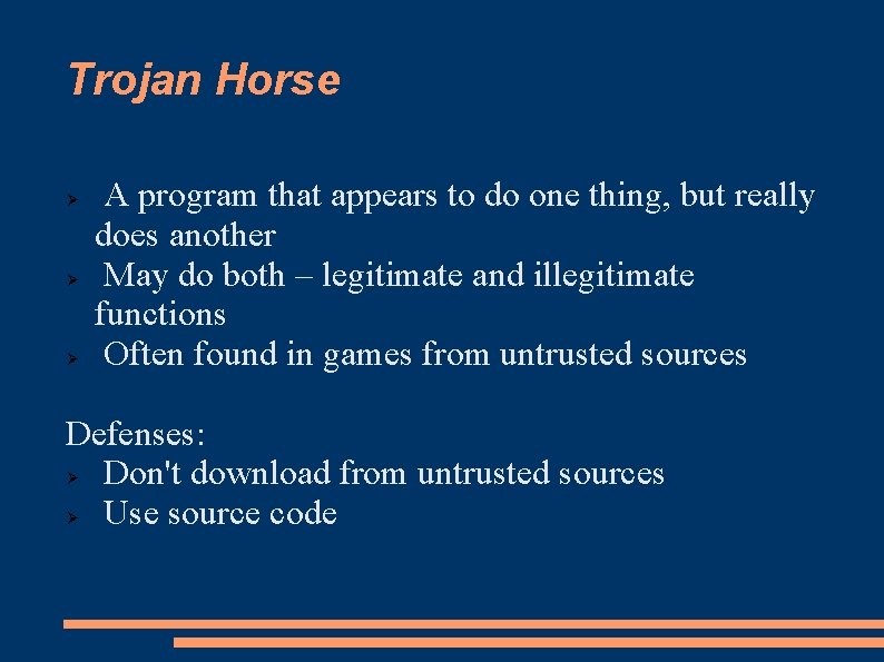 Trojan Horse A program that appears to do one thing, but really does another