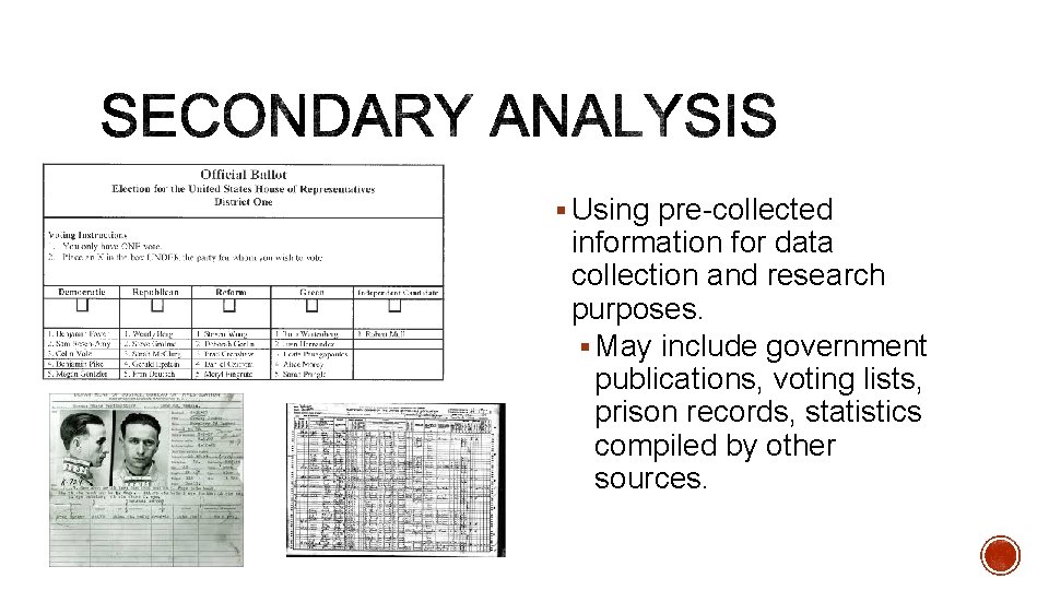 § Using pre-collected information for data collection and research purposes. § May include government