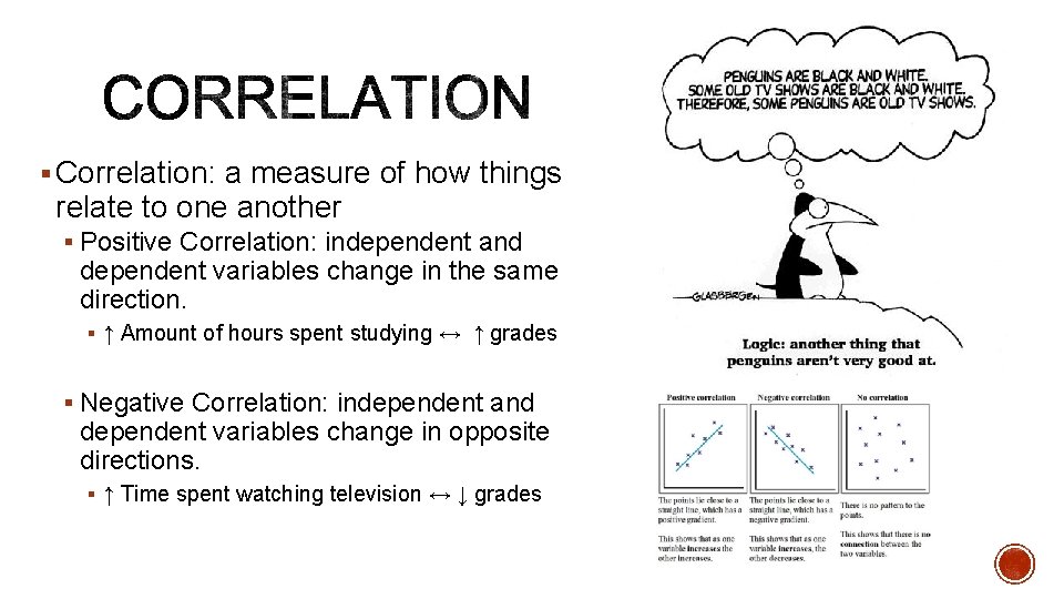§ Correlation: a measure of how things relate to one another § Positive Correlation: