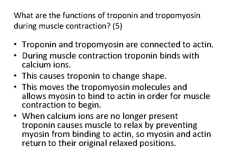 What are the functions of troponin and tropomyosin during muscle contraction? (5) • Troponin