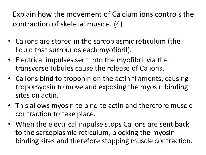 Explain how the movement of Calcium ions controls the contraction of skeletal muscle. (4)