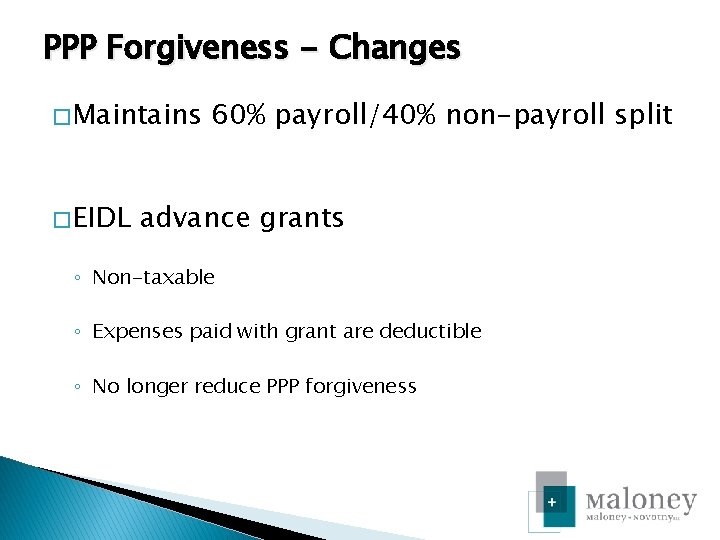 PPP Forgiveness - Changes � Maintains � EIDL 60% payroll/40% non-payroll split advance grants