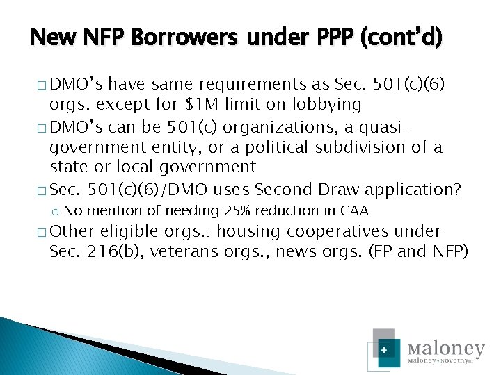 New NFP Borrowers under PPP (cont’d) � DMO’s have same requirements as Sec. 501(c)(6)