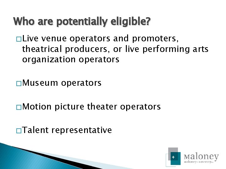 Who are potentially eligible? � Live venue operators and promoters, theatrical producers, or live