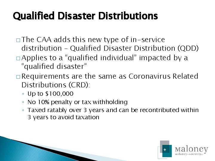 Qualified Disaster Distributions � The CAA adds this new type of in-service distribution –