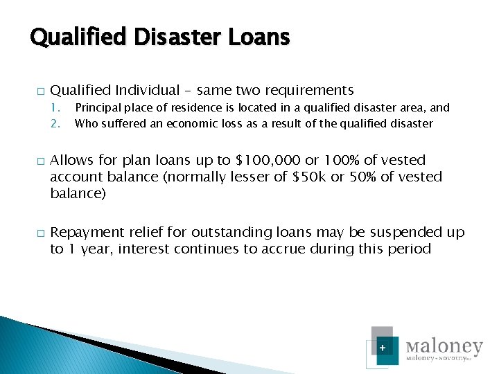 Qualified Disaster Loans � Qualified Individual – same two requirements 1. 2. � �