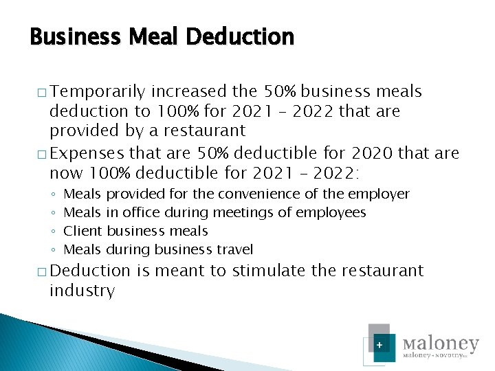 Business Meal Deduction � Temporarily increased the 50% business meals deduction to 100% for