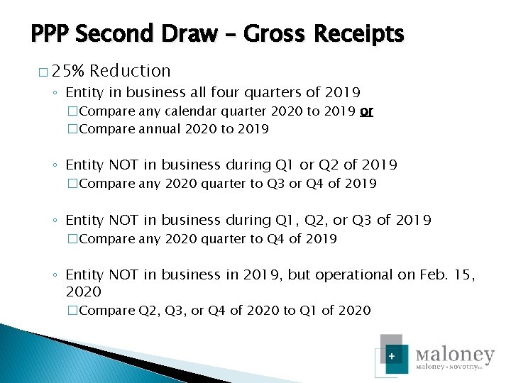 PPP Second Draw – Gross Receipts � 25% Reduction ◦ Entity in business all