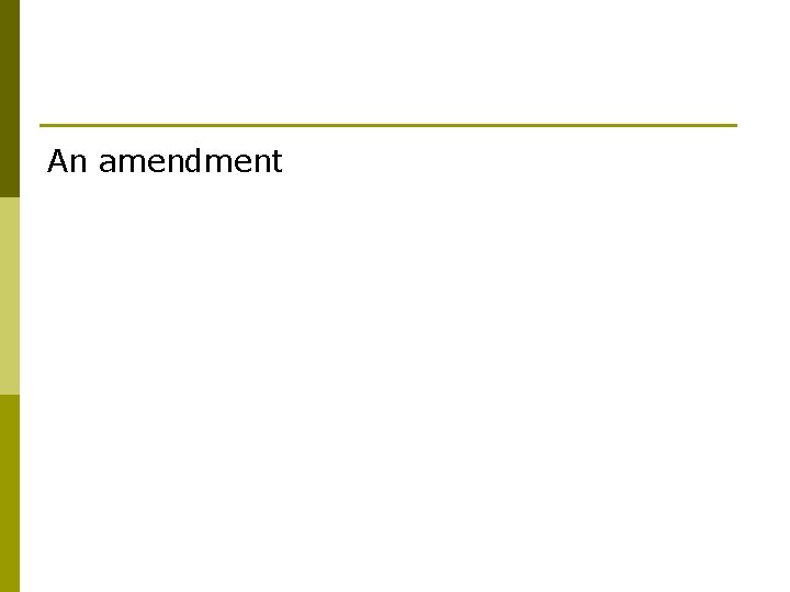 An amendment 