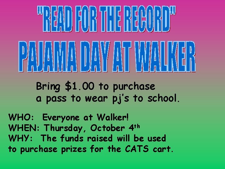 Bring $1. 00 to purchase a pass to wear pj’s to school. WHO: Everyone