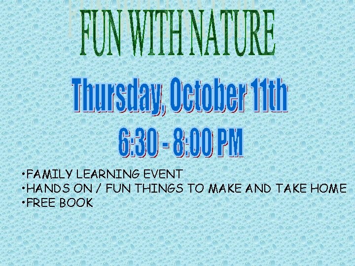  • FAMILY LEARNING EVENT • HANDS ON / FUN THINGS TO MAKE AND