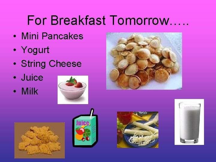 For Breakfast Tomorrow…. . • • • Mini Pancakes Yogurt String Cheese Juice Milk