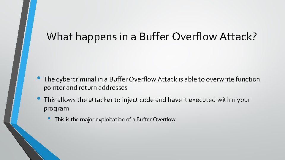 What happens in a Buffer Overflow Attack? • The cybercriminal in a Buffer Overflow