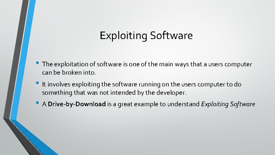Exploiting Software • The exploitation of software is one of the main ways that