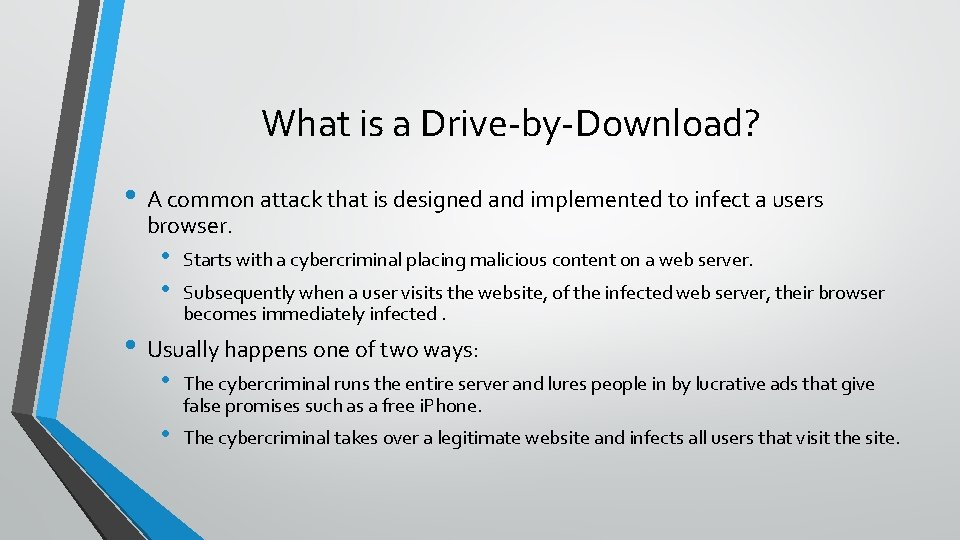 What is a Drive-by-Download? • A common attack that is designed and implemented to