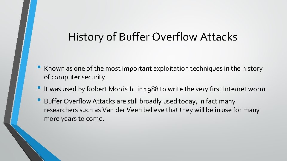History of Buffer Overflow Attacks • Known as one of the most important exploitation