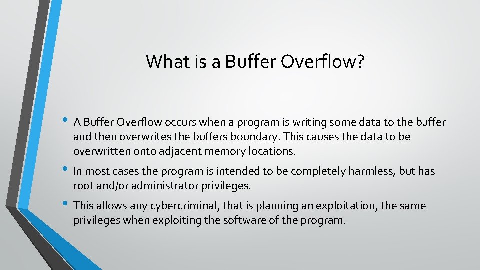 What is a Buffer Overflow? • A Buffer Overflow occurs when a program is