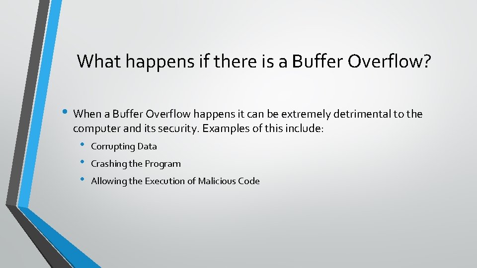 What happens if there is a Buffer Overflow? • When a Buffer Overflow happens