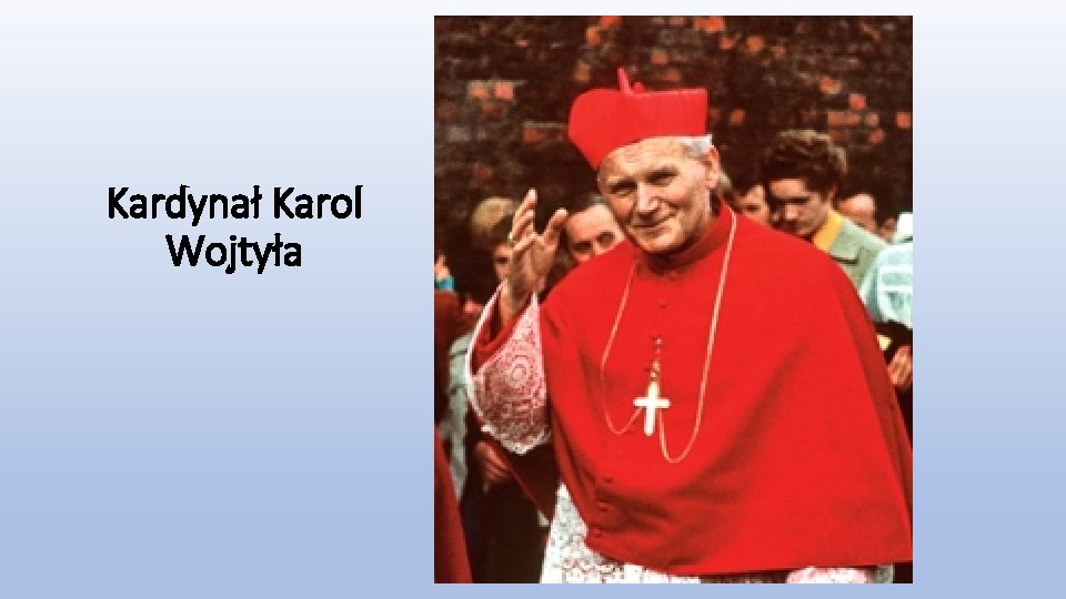 Kardynał Karol Wojtyła 