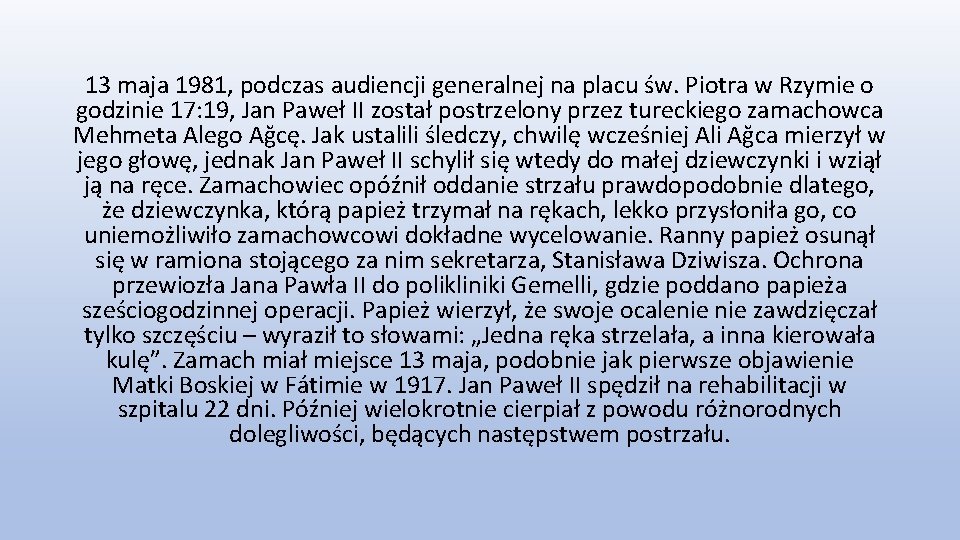 13 maja 1981, podczas audiencji generalnej na placu św. Piotra w Rzymie o godzinie