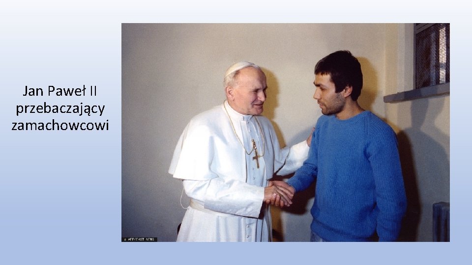 Jan Paweł II przebaczający zamachowcowi 