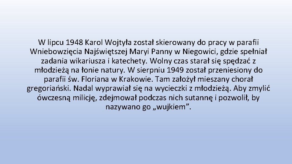 W lipcu 1948 Karol Wojtyła został skierowany do pracy w parafii Wniebowzięcia Najświętszej Maryi