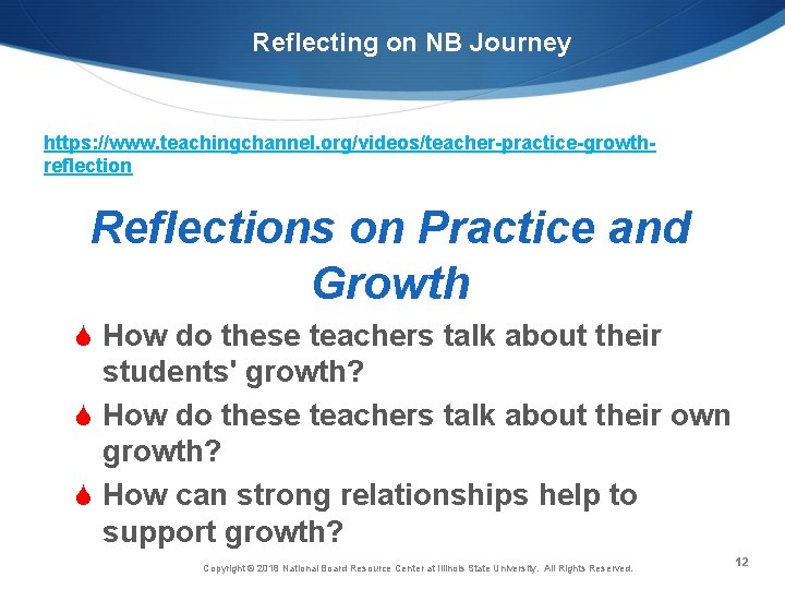 Reflecting on NB Journey https: //www. teachingchannel. org/videos/teacher-practice-growthreflection Reflections on Practice and Growth S