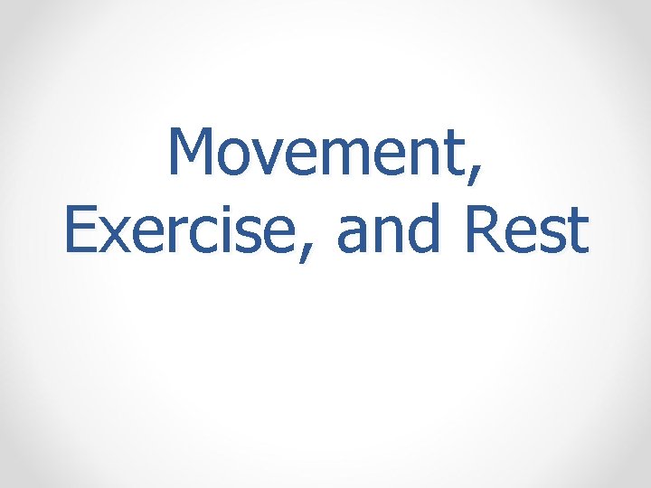 Movement, Exercise, and Rest 