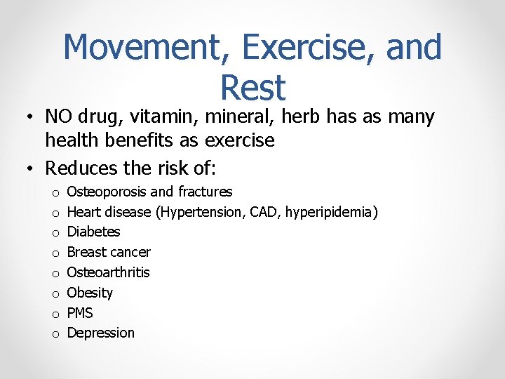 Movement, Exercise, and Rest • NO drug, vitamin, mineral, herb has as many health