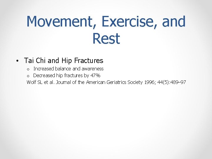 Movement, Exercise, and Rest • Tai Chi and Hip Fractures o Increased balance and