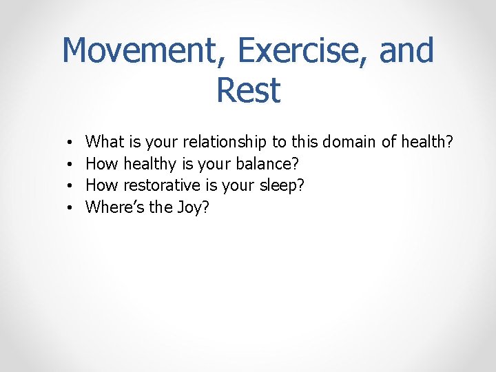 Movement, Exercise, and Rest • • What is your relationship to this domain of