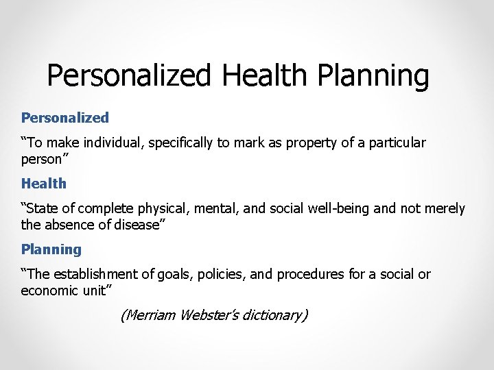 Personalized Health Planning Personalized “To make individual, specifically to mark as property of a